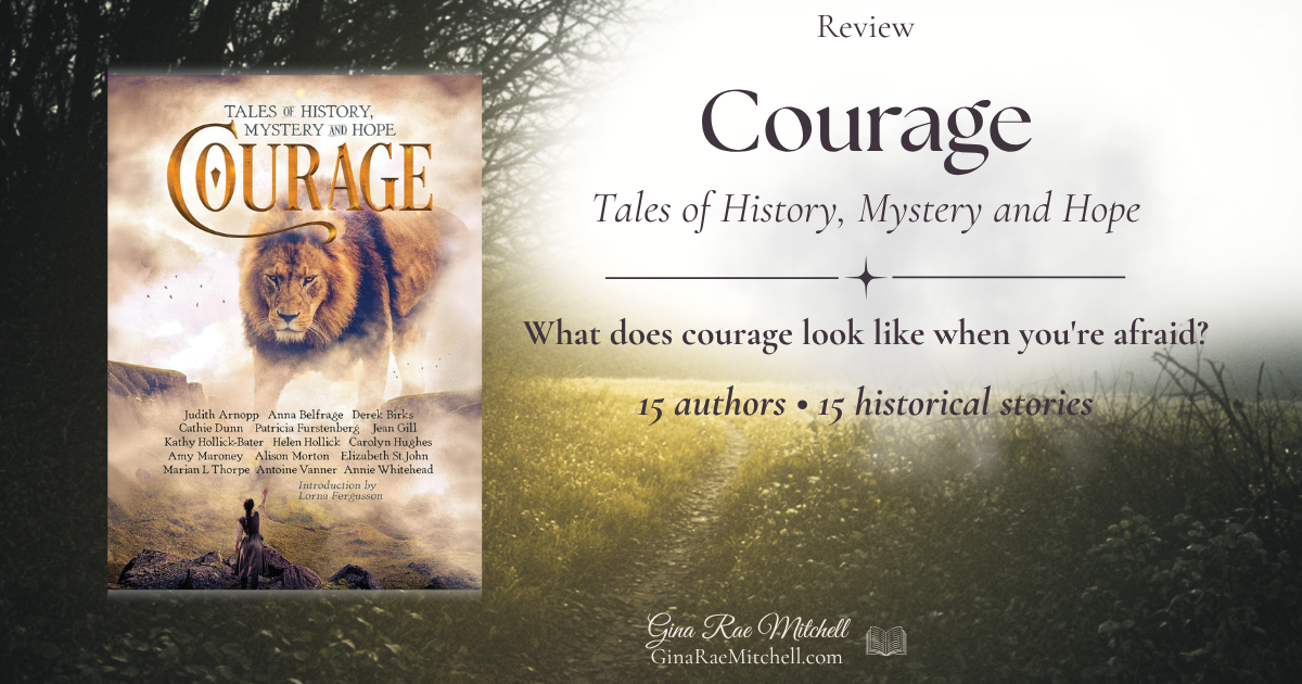 Review of Courage: Tales of History, Mystery and Hope, a historical fiction anthology featuring 15 authors