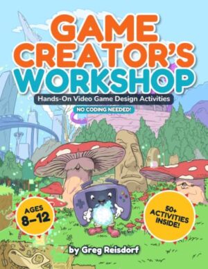 Game Creator's Workshop by Greg Reisdorf