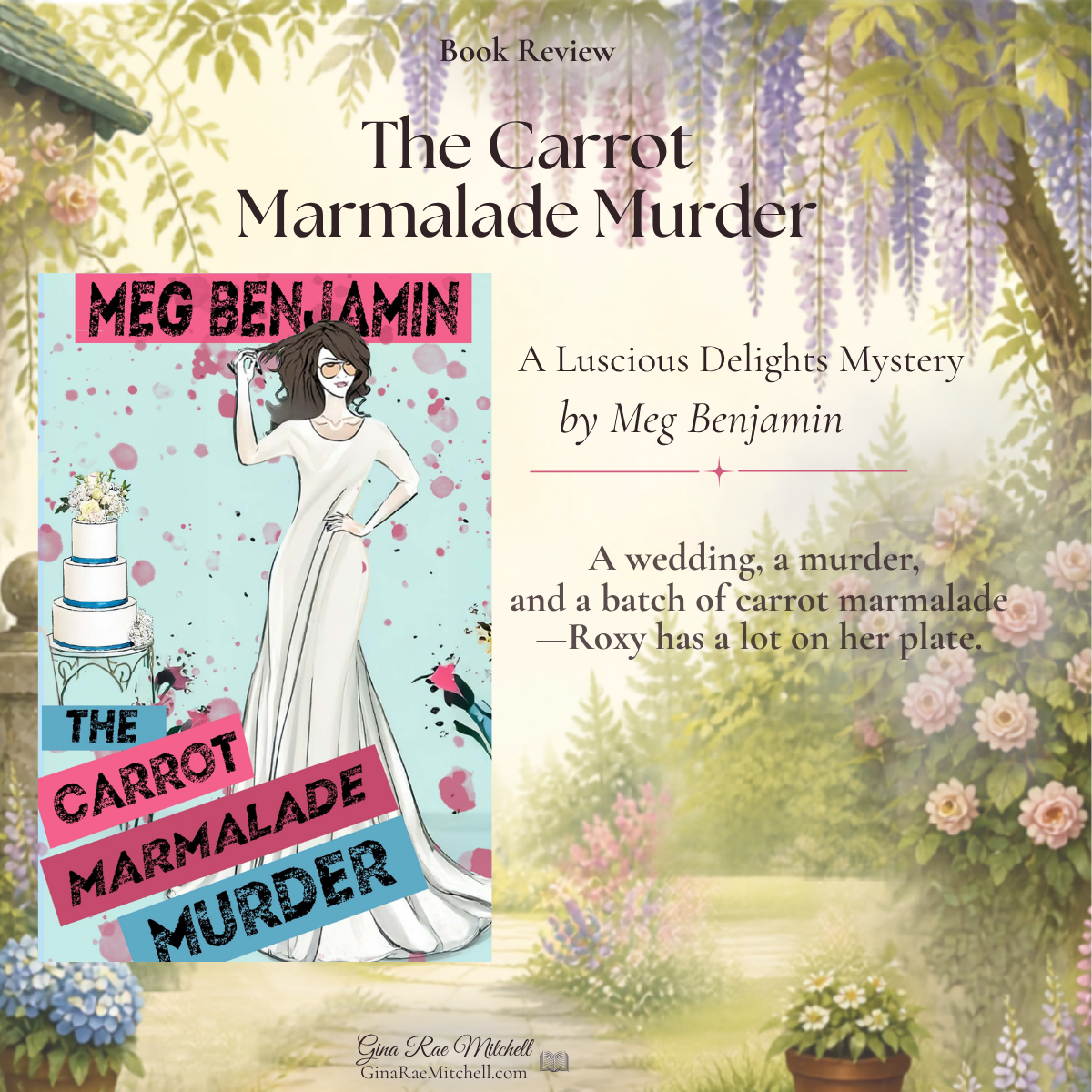 The Carrot Marmalade Murder by Meg Benjamin 4 The Carrot Marmalade Murder book review graphic featuring the cover in a flowering garden setting