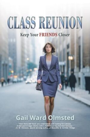 Class Reunion: Keep Your Friends Closer by Gail Ward Olmsted