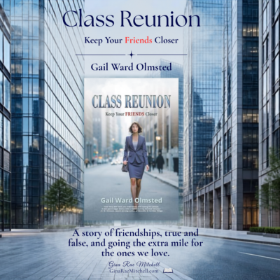 Class Reunion: Keep Your Friends Closer by Gail Ward Olmsted