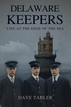 Delaware Keepers: Life at the Edge of the Sea by Dave Tabler