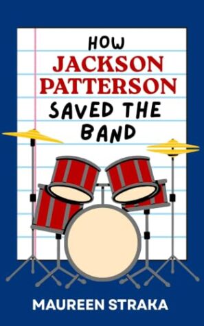 Review: How Jackson Patterson Saved the Band by Maureen Straka
