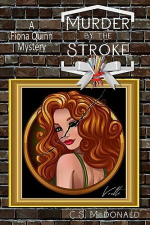 Murder by the Stroke (A Fiona Quinn Mystery) by C.S. McDonald