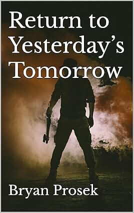 Return to Yesterday's Tomorrow by Bryan Prosek | Sci-Fi Thriller Review
