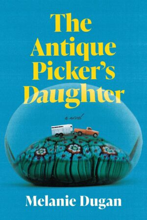 The Antique Picker's Daughter by Melanie Dugan | Book Review & Guest Post