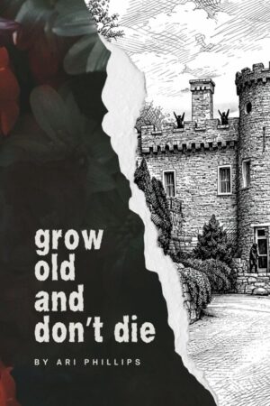 Grow Old and Don't Die by Ari Phillips | Book Review