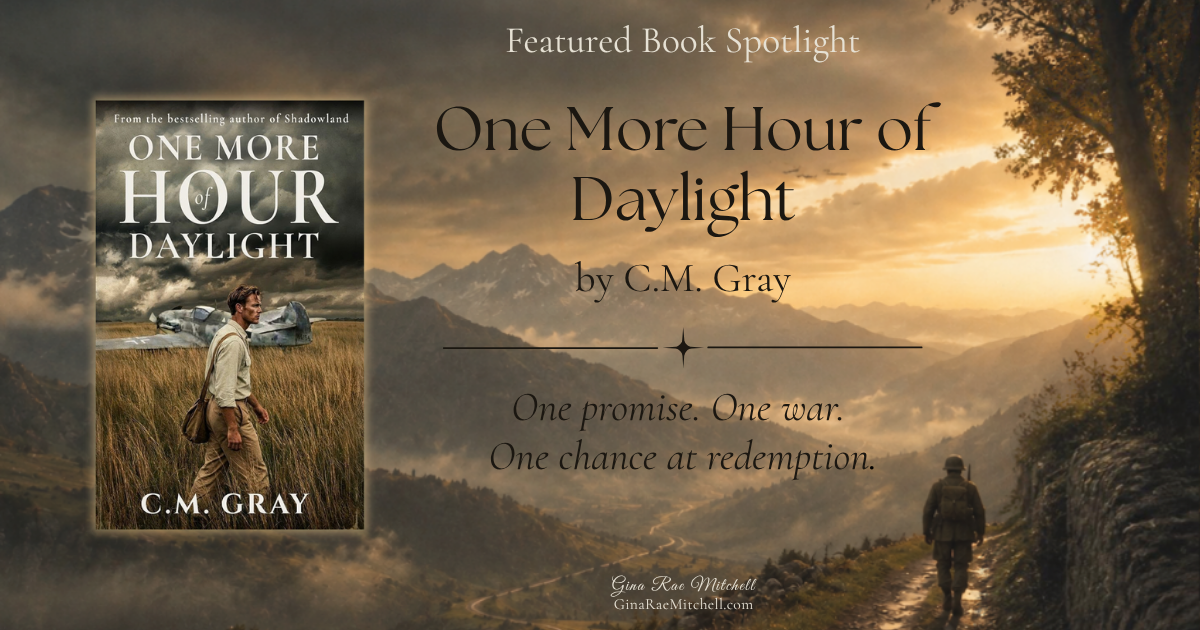 Featured book spotlight for One More Hour of Daylight by C.M. Gray, a World War II historical fiction novel