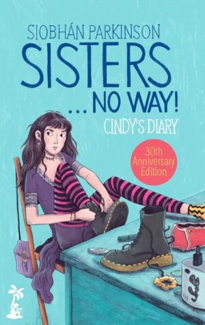 Sisters ... No Way! by Siobhán Parkinson | 30 Years, Two Sisters, Two Sides of the Story