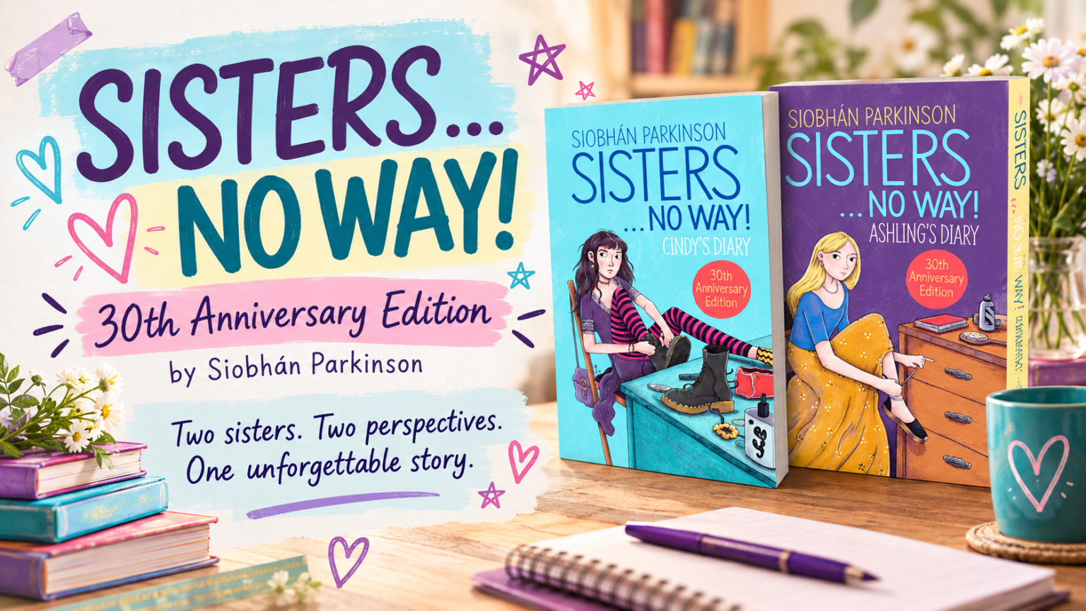 Landscape banner for Sisters ... No Way! by Siobhán Parkinson featuring the two anniversary edition covers and a tagline about two sisters and two perspectives