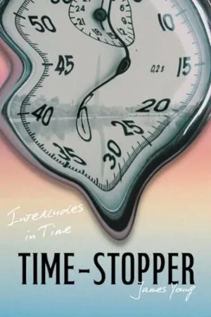 Time-Stopper: Interludes in Time by James Young