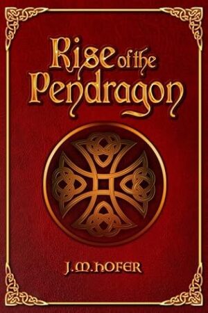 Review: Rise of the Pendragon (Islands in the Mist, Book 3) by J.M. Hofer